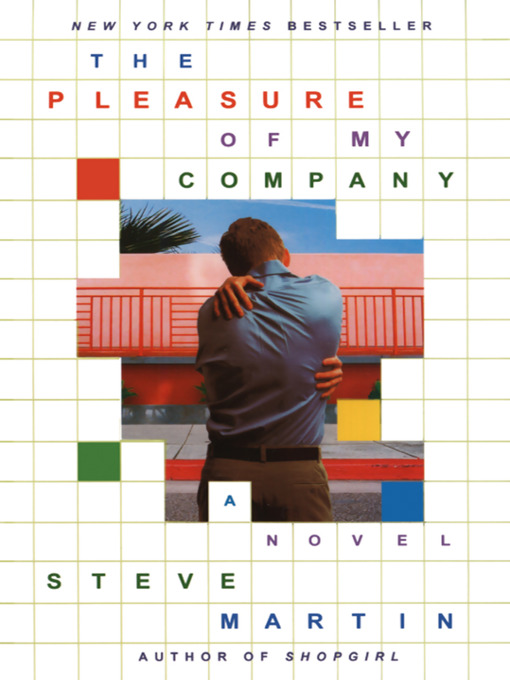 Title details for The Pleasure of My Company by Steve Martin - Available